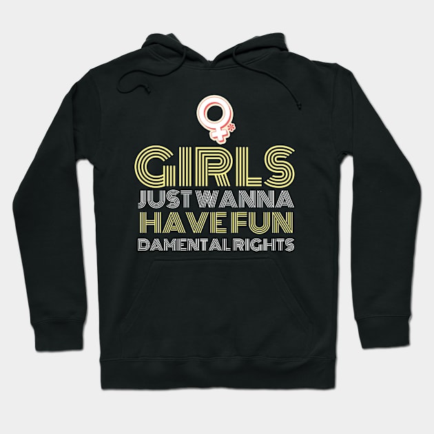 Girls just wanna have fundamental rights feminist quote Hoodie by G-DesignerXxX